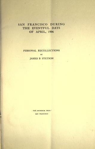 San Francisco During the Eventful Days of April 1906