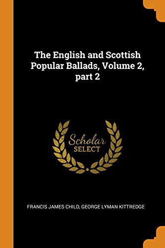 The English and Scottish popular ballads, volume 2 (of 5)