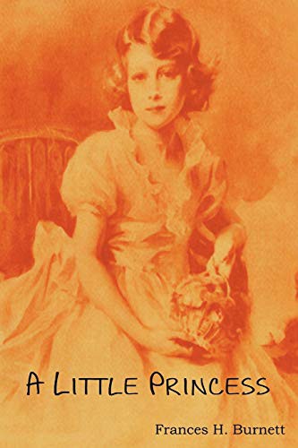 A Little Princess Being the whole story of Sara Crewe now told for the first time