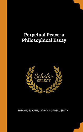 Perpetual Peace: A Philosophical Essay