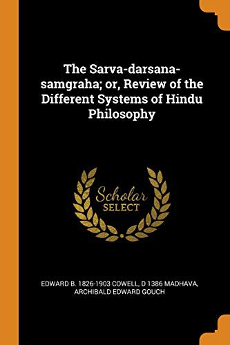 The Sarva-Darsana-Samgraha Or, Review of the Different Systems of Hindu Philosophy