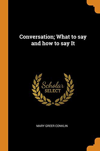 Conversation: What to say and how to say it