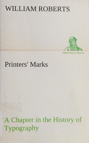 Printers' Marks: A Chapter in the History of Typography