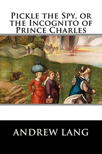 Pickle the Spy; Or, the Incognito of Prince Charles