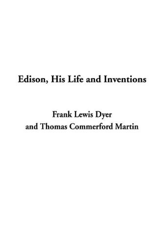 Edison: His Life and Inventions