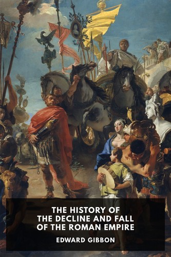 History of the Decline and Fall of the Roman Empire — Volume 3