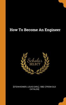 How to become an engineer: containing full instructions how to proceed in order to become a locomotive engineer : also directions for building a model locomotive; together with a full description of everything an engineer should know