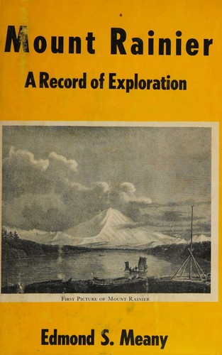 Mount Rainier, a Record of Exploration