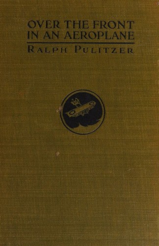 Over the Front in an Aeroplane, and Scenes Inside the French and Flemish Trenches