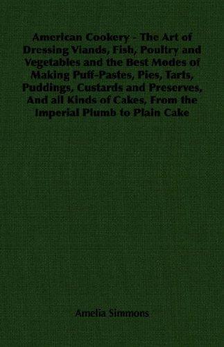 American Cookery: The Art of Dressing Viands, Fish, Poultry, and Vegetables