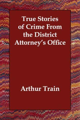 True Stories of Crime from the District Attorney’s Office