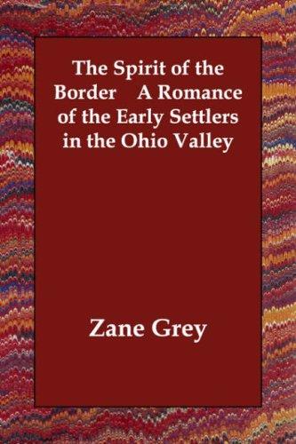 The Spirit of the Border: A Romance of the Early Settlers in the Ohio Valley