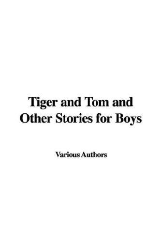 Tiger and Tom and Other Stories for Boys