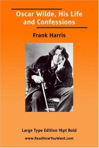 Oscar Wilde, His Life and Confessions — Volume 1