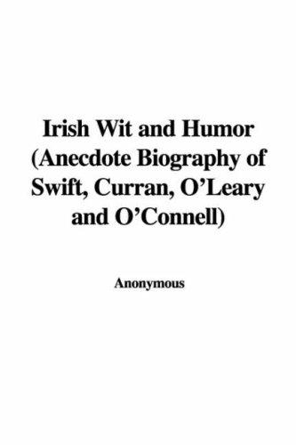 Irish Wit and Humor Anecdote Biography of Swift, Curran, O'Leary and O'Connell