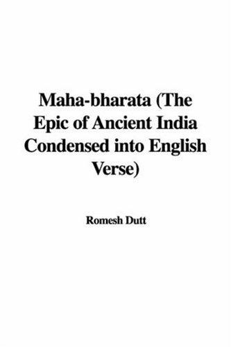 Maha-bharata The Epic of Ancient India Condensed into English Verse