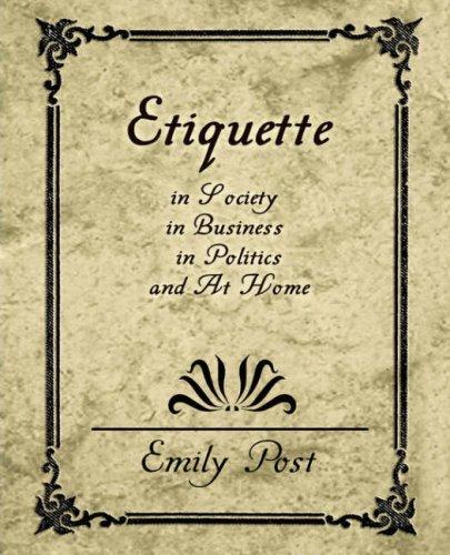 Etiquette in Society, in Business, in Politics and at Home