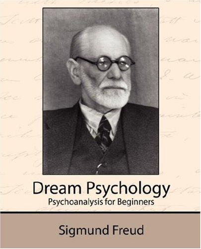 Dream Psychology: Psychoanalysis for Beginners