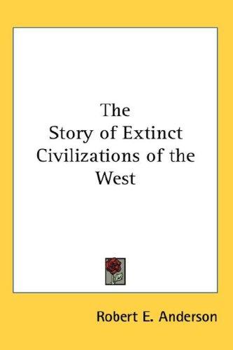 The Story of Extinct Civilizations of the West