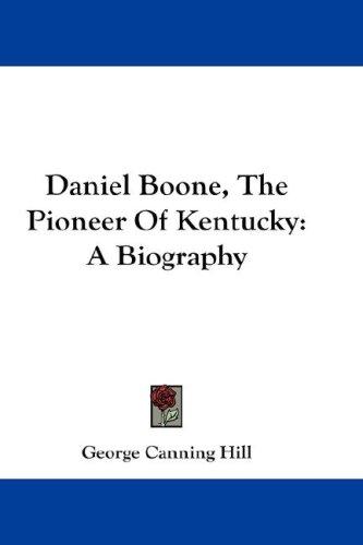 Daniel Boone: The Pioneer of Kentucky