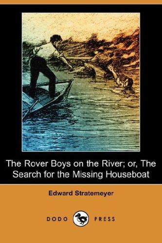 The Rover Boys on the River; Or, The Search for the Missing Houseboat