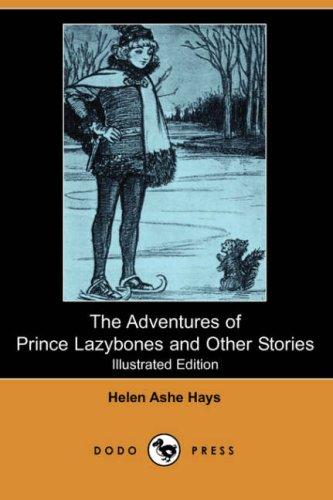 The Adventures of Prince Lazybones, and Other Stories