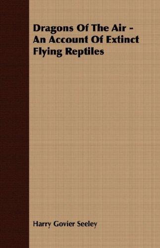 Dragons of the Air: An Account of Extinct Flying Reptiles