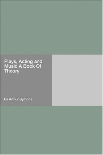 Plays, Acting and Music: A Book Of Theory