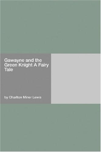Gawayne and the Green Knight: A Fairy Tale