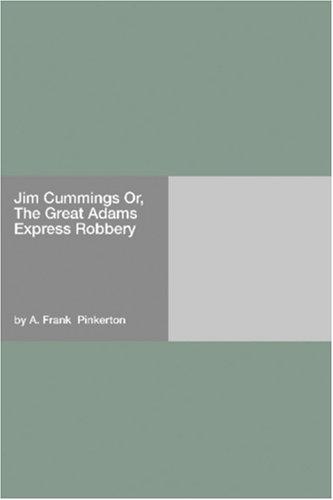 Jim Cummings; Or, The Great Adams Express Robbery