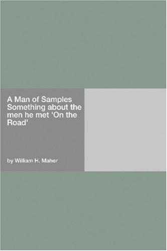 A Man of Samples. Something about the men he met "On the Road"