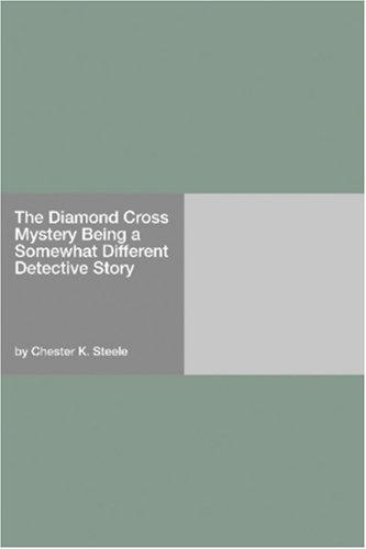 The Diamond Cross Mystery Being a Somewhat Different Detective Story