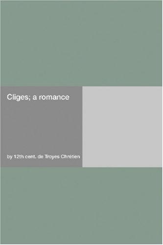 Cliges: A Romance