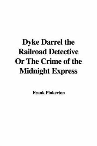 Dyke Darrel the Railroad Detective - Or, The Crime of the Midnight Express