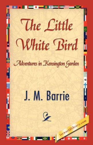 The Little White Bird; Or, Adventures in Kensington Gardens