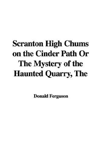 The Scranton High Chums on the Cinder Path Or, The Mystery of the Haunted Quarry