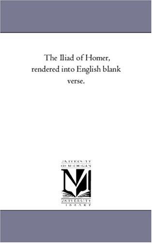 Iliad of Homer, Rendered into English Blank Verse