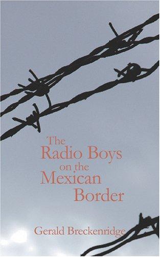 The Radio Boys on the Mexican Border