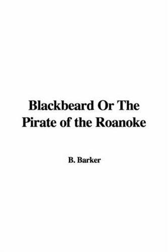 Blackbeard; Or, The Pirate of Roanoke.