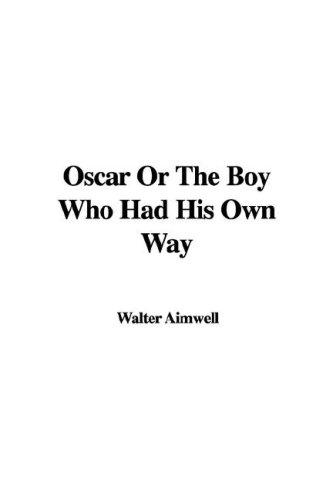 Oscar; Or, The Boy Who Had His Own Way