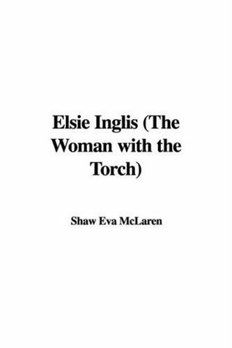 Elsie Inglis: The Woman with the Torch