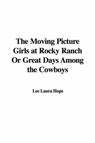 The Moving Picture Girls at Rocky Ranch Or, Great Days Among the Cowboys
