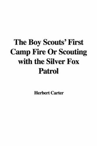 The Boy Scouts' First Camp Fire; or, Scouting with the Silver Fox Patrol