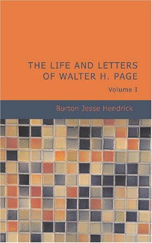 The Life and Letters of Walter H. Page, Volume I