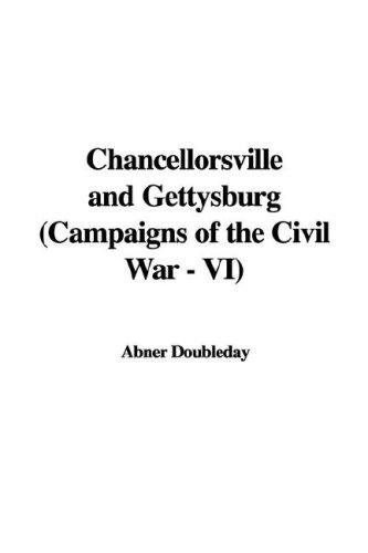 Chancellorsville and Gettysburg Campaigns of the Civil War - VI