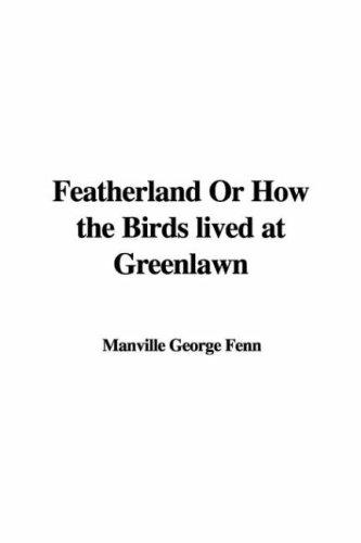 Featherland: How the Birds lived at Greenlawn