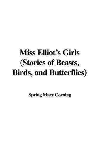 Miss Elliot's Girls: Stories of Beasts, Birds, and Butterflies