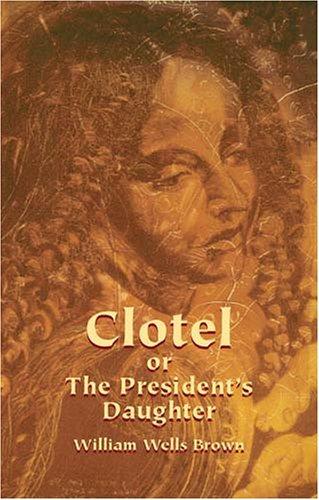 Clotel, or, The President's Daughter
