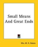 Small Means and Great Ends