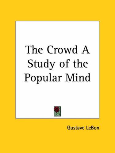 Crowd: A Study of the Popular Mind